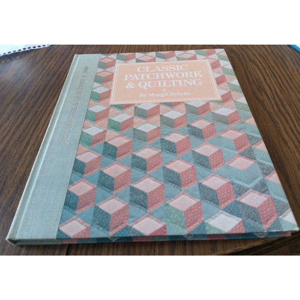 Classic Patchwork & Quilting By Margit Echols (1990 Sedgewood Press)